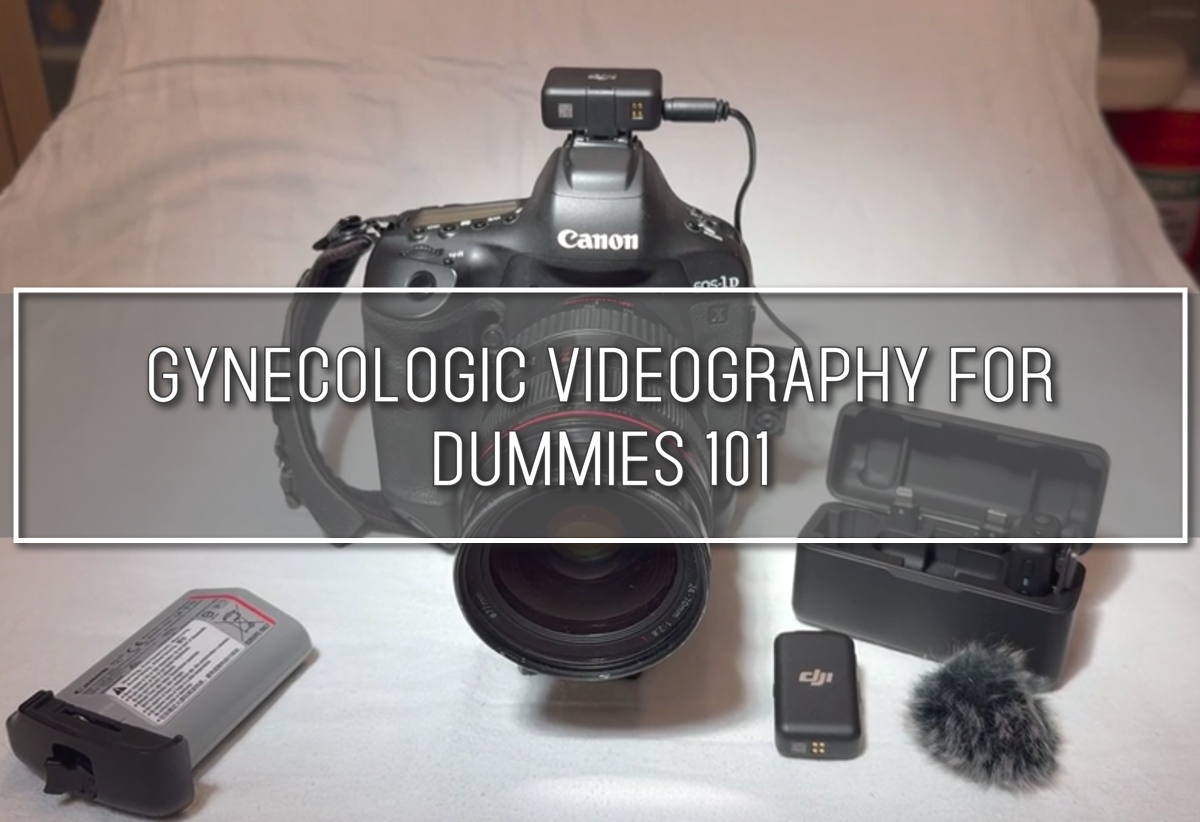 Gynecologic Videography for Dummies 101